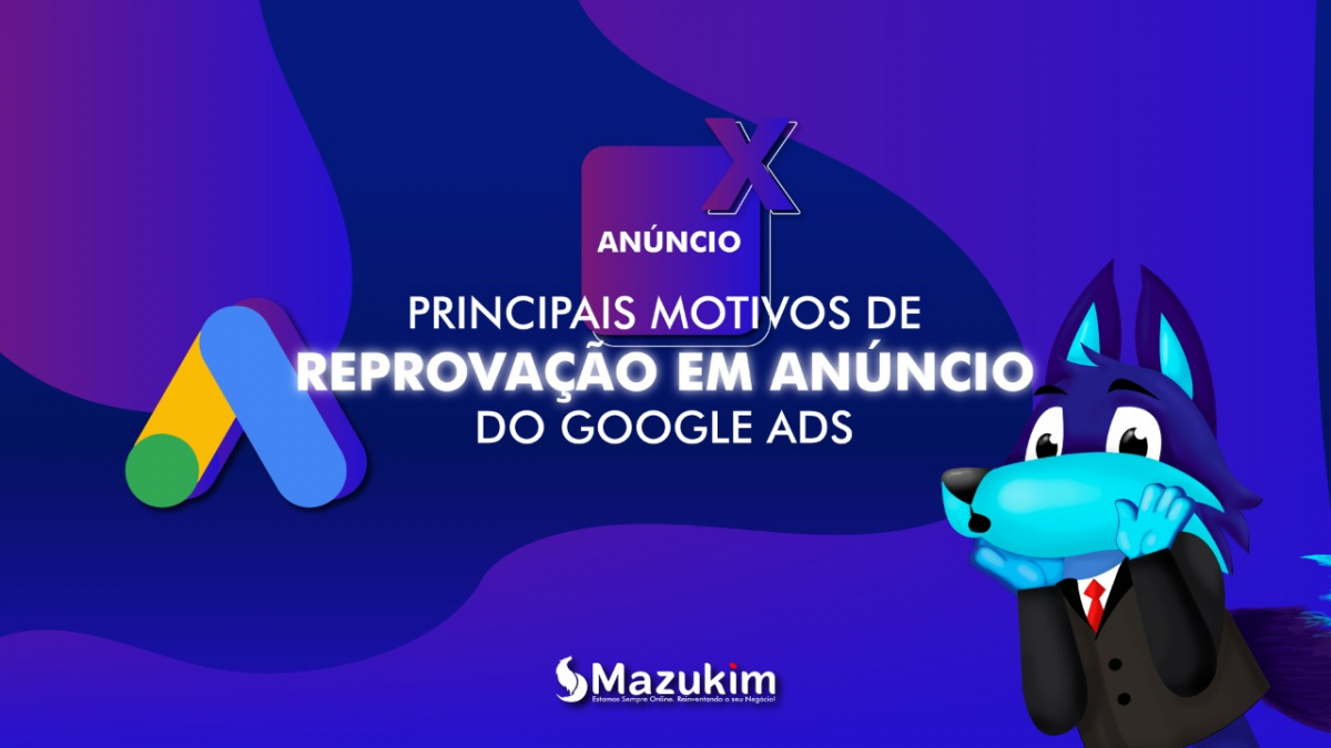 Principais Motivos de Reprovações em Anúncios do Google Ads