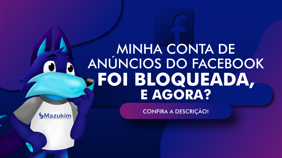 Minha conta de anúncios do Facebook foi bloqueada, e agora?