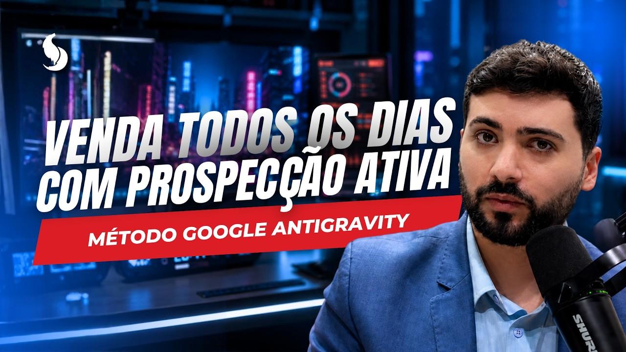 Como fazer prospecção ativa com o Google Antigravity e aumentar suas vendas